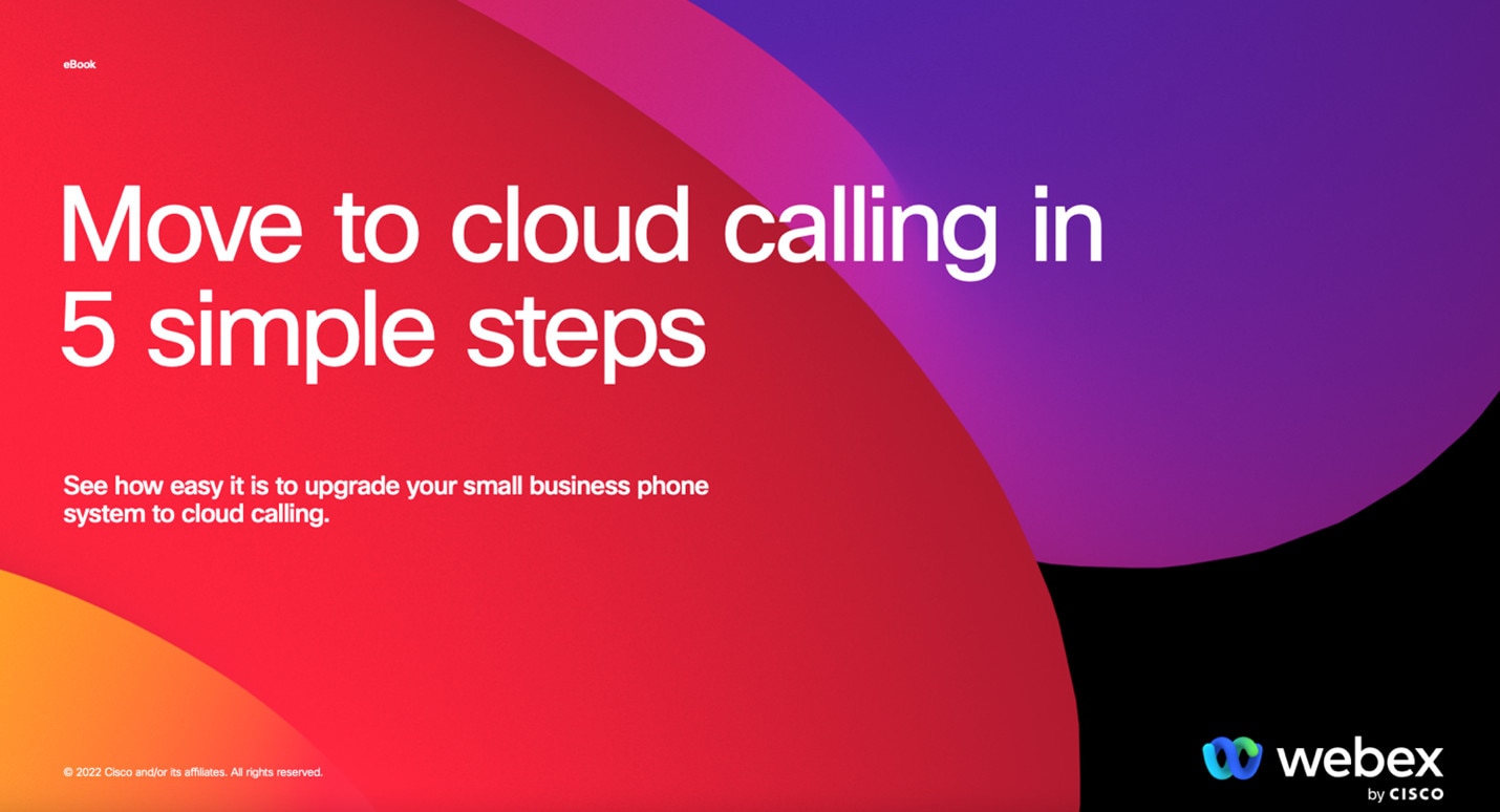 Webex Calling eBook details how small businesses can upgrade on-premises phone systems to cloud calling and collaboration.