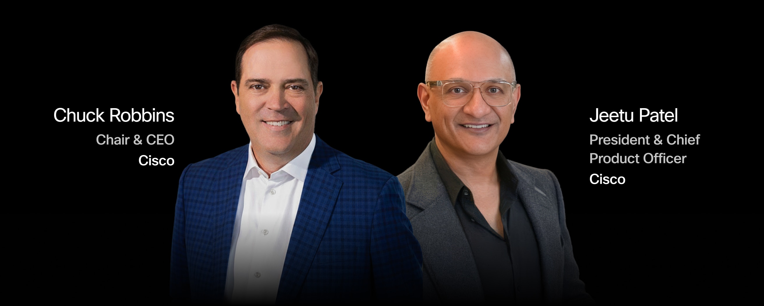 Chuck Robbins and Jeetu Patel